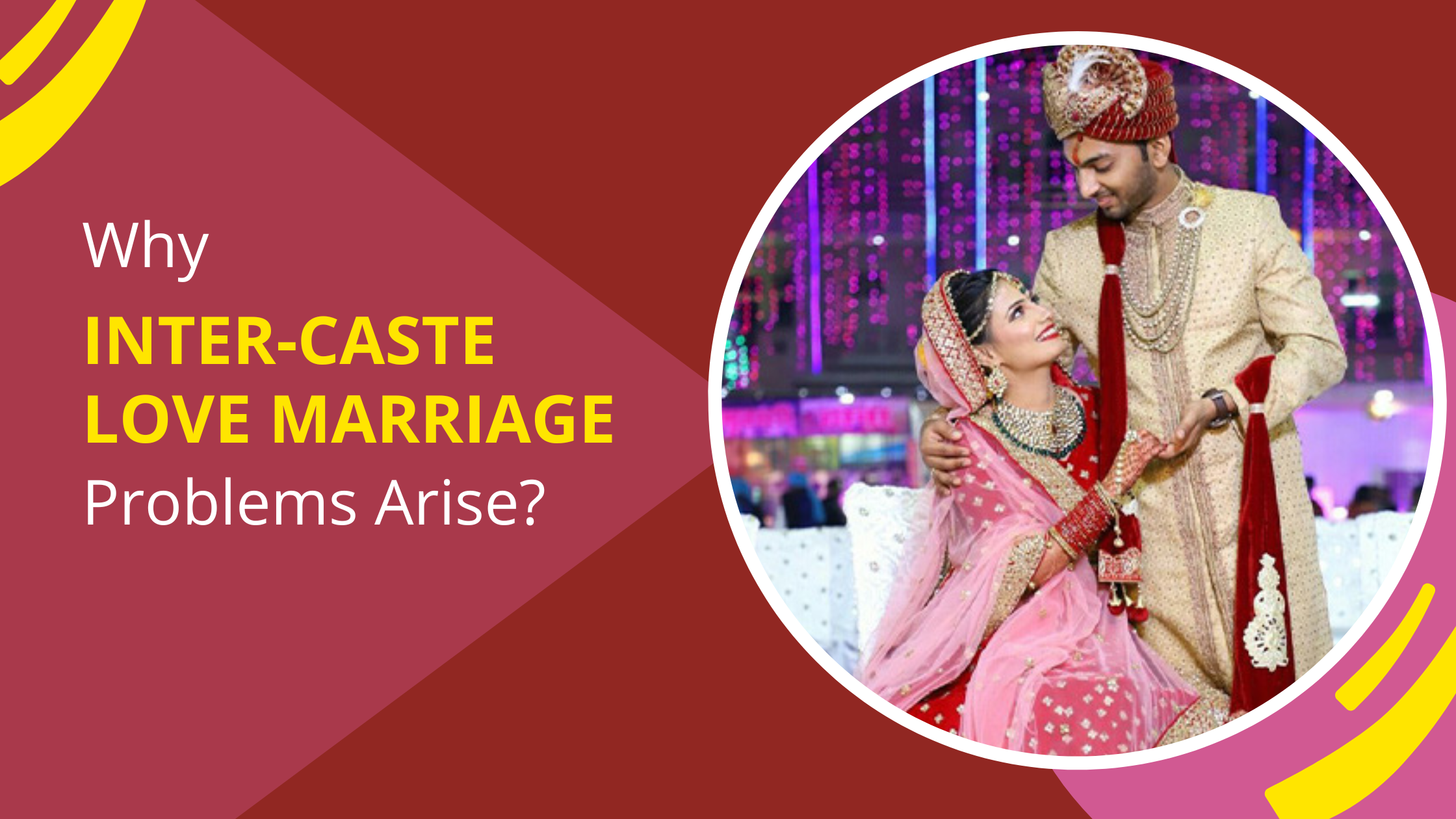 Why Inter-Caste Love Marriage Problems Arise? 